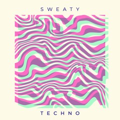 Sweaty Techno