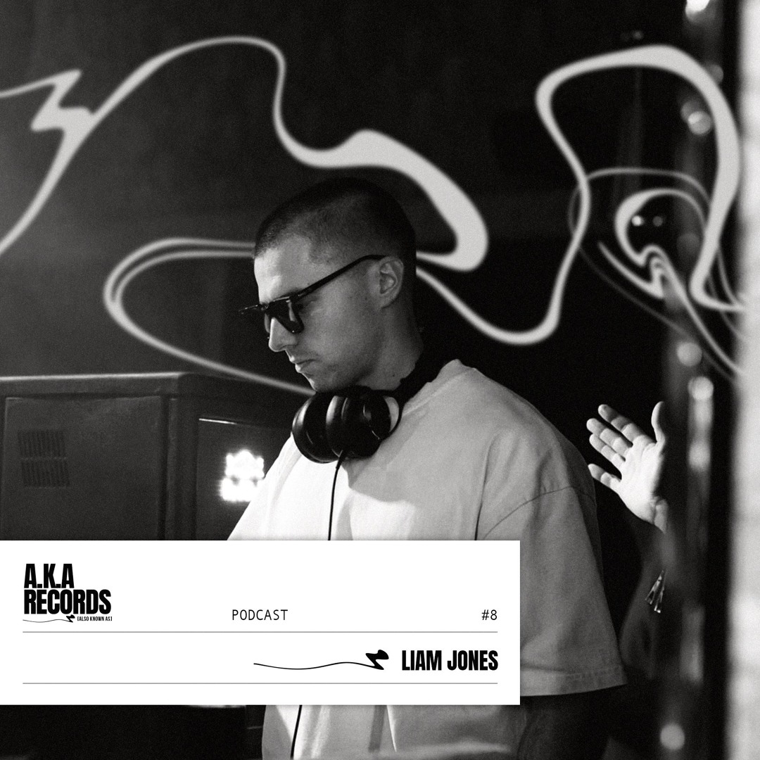 AKA Podcast 008 - Liam Jones