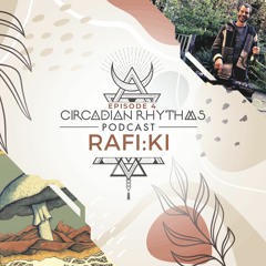 Circadian Rhythms Podcast 004: Rafi:ki