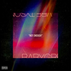 Not Enough - BabyGrec (feat. Vibe Tyson)