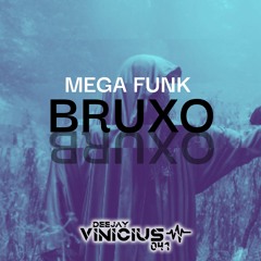 Mega Funk BRUXO (Prod. DJ Vinicius 041)
