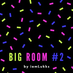 Big Room Mix #2