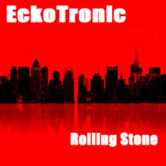 EckoTronic - Rolling Stone