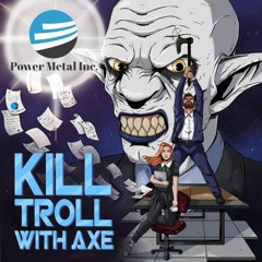 Power Metal Inc - Kill Troll With Axe (remix)
