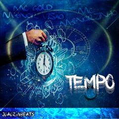 Tempo - MC GOLD MENOR VISAO , MC MENORZINHO [Prod ,JoaoziinBeats]