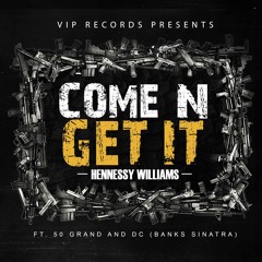 Come-N-Get It (feat. 50 Grand & DC (Banks Sinatra)
