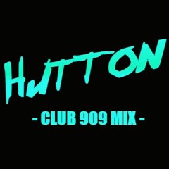 HUTTON  - Club 909 -  At the afters