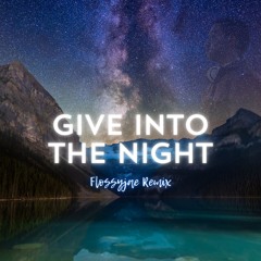 Give Into The Night - Flossyjae Remix #Breakbeat