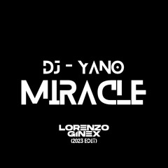 DJ Yano - Miracle (Lorenzo Ginex Edit 2023)