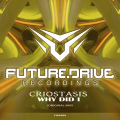 Criostasis - Why Did I (Original MIx) - Out Now on Futuredrive Recordings !!!