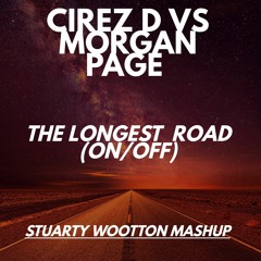 Cirez D Vs Morgan Page - The Longest Road (On/Off) (Stuarty Wootton Mashup)