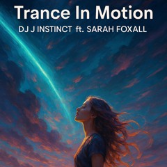 Dj J Instinct - Trance In Motion Feat. Sarah Foxall