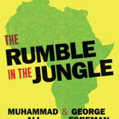 download EPUB 📩 The Rumble in the Jungle: Muhammad Ali and George Foreman on the Glo