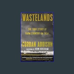 [Read Pdf] 📕 Wastelands: The True Story of Farm Country on Trial [EBOOK EPUB KIDLE]