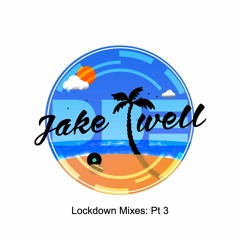 Jake Twell - Lockdown Mixes Pt 3