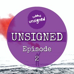 Unsigned Episode 2