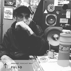 Prophet Podcast 002 - Pulso