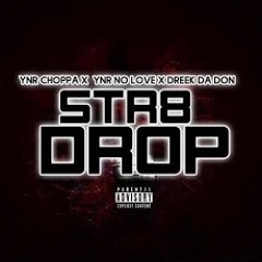 DreekdaDon - Str8 Drop ft NLE Choppa X YNR No Love (Unreleased)