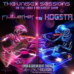 Flurwerker VS Hogsta - The UNISEX SESSIONS On The Breakbeat Show 96.9 ALLFM Linda B