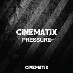 Cinematix - Pressure (FREE DOWNLOAD)