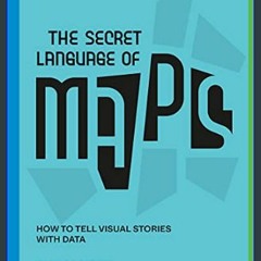 [Read Pdf] ❤ The Secret Language of Maps: How to Tell Visual Stories with Data (Stanford d.school