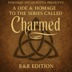 06. V.I. - A Ode & Omage To The Series Called Charmed (R&R & 2025 Edition)