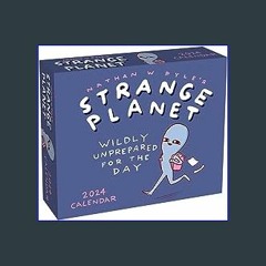 *DOWNLOAD$$ ⚡ Strange Planet 2024 Day-to-Day Calendar: Wildly Unprepared for the Day ZIP