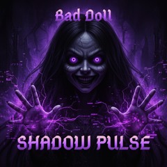 Bad Doll - Shadow Pulse (Radio Edit).wav
