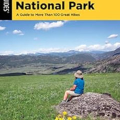 [Get] EBOOK 🖊️ Hiking Yellowstone National Park: A Guide To More Than 100 Great Hike