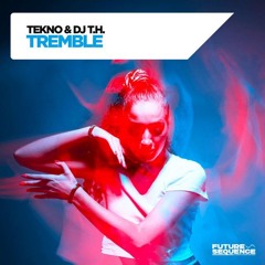 TEKNO & DJ T.H. - Tremble (Radio Edit)