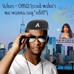 Usher - OMG! [scud make's me wanna say "edit!"]