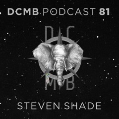 DCMB PODCAST 081 | Steven Shade - Take A Trip