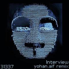 31337 - Interview (yohan.aif Remix)