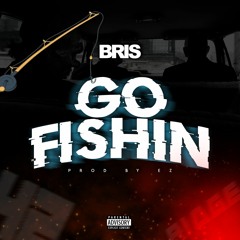 Bris - GO FISHIN
