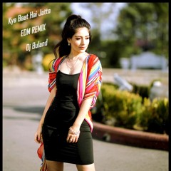 Kya Baat Hai Jatta - Edm Mix Dj Buland