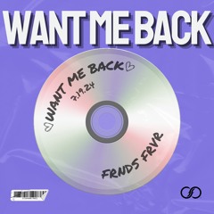 FRNDS FRVR - Want Me Back