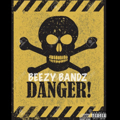 Beezy Bandz - Danger