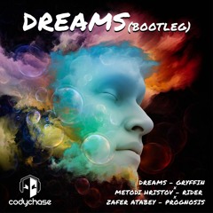 Dreams Bootleg - Gryffin x Metodi Hristov x Zafer Atabey - Cody Chase's Bootleg Edit
