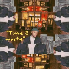 Time 2 Waste (Prod. By Goodsickbeats & Katapullt)