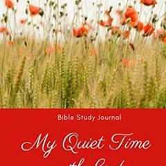 Access [EPUB KINDLE PDF EBOOK] Bible Study Journal: My Quiet Time with God: A scriptural based bible