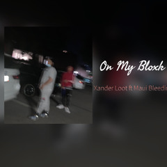 Xander Loot x Maui Bleedin - On My Bloxk (Prod By RaeSam)