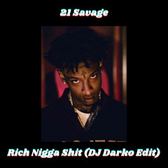 21 Savage - Rich Nigga Shit (DJ Darko Edit) Free Download