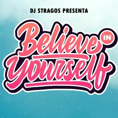 Dj Stragos presenta Believe in yourself (Previa)