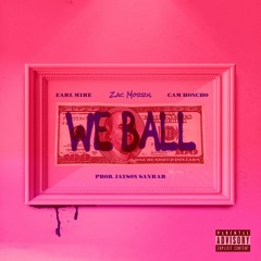 We Ball - Earl Mike Ft. Zac Morris & Cam Honcho (prod. @jaysonsankar)