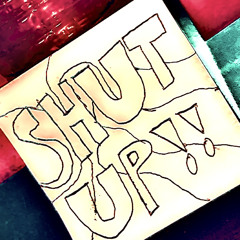 SHUTUP! (Prod. noevdv)