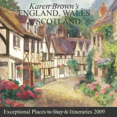 KINDLE Karen Brown's England, Wales & Scotland 2009: Exceptional Places to Stay & Itineraries (K