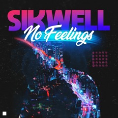 SIKWELL - No Feelings