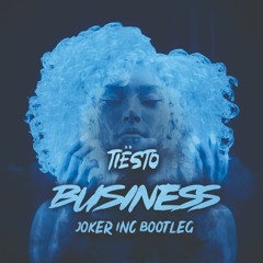 Tiësto - Business (Joker Inc Bootleg)