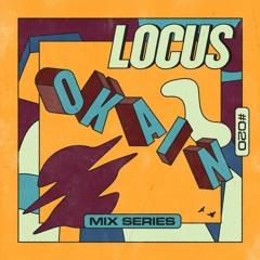🟧 LOCUS Mix Series #020 - Okain