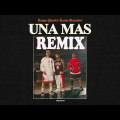 Una Mas (Remix) Tainy , Yandel , Rauw Alejandro